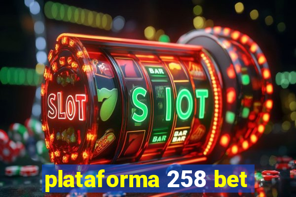 plataforma 258 bet